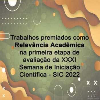 Trabalhos de Relevância Acadêmica na XXXI Semana de Iniciação Científica - SIC 2022