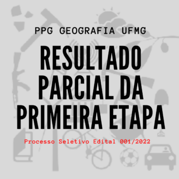 Resultado parcial da Primeira Etapa - Avaliação do Pré-Projeto de Pesquisa - PPG Geografia UFMG